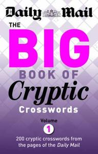 The Daily Mail: The Big Book Of Cryptic Crosswords 1 edito da Octopus Publishing Group