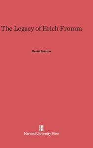 The Legacy of Erich Fromm di Daniel Burston edito da Harvard University Press