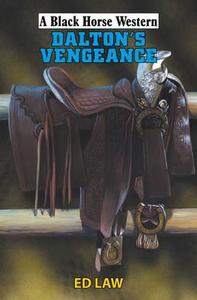 Dalton's Vengeance di Ed Law edito da Robert Hale & Company