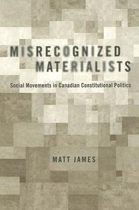 Misrecognized Materialists di Matt James edito da University of British Columbia Press