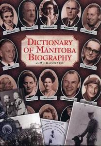 Dictionary of Manitoba Biography di J. M. Bumsted edito da UNIV OF MANITOBA