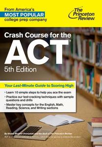 Crash Course for the Act, 5th Edition di Princeton Review edito da PRINCETON REVIEW