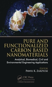 Pure And Functionalized Carbon Based Nanomaterials edito da Taylor & Francis Ltd