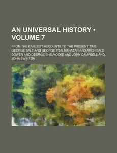 An Universal History (volume 7); From The Earliest Accounts To The Present Time di George Sale edito da General Books Llc