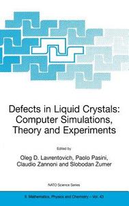 Defects in Liquid Crystals: Computer Simulations, Theory and Experiments di Oleg Lavrentovich edito da Springer Netherlands
