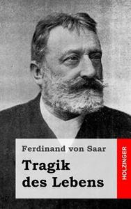 Tragik Des Lebens di Ferdinand von Saar edito da Createspace