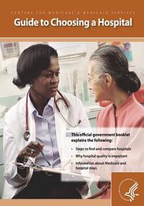 Guide to Choosing a Hospital di U. S. Department of Heal Human Services, Centers for Medicare Medicaid Services edito da Createspace