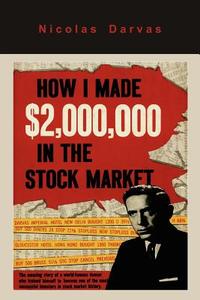 How I Made $2,000,000 in the Stock Market di Nicolas Darvas edito da Martino Fine Books