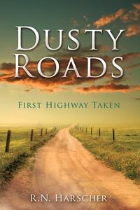Dusty Roads: First Highway Taken di Harscher edito da MILL CITY PR INC