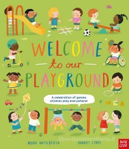 Welcome To Our Playground di Moira Butterfield edito da Nosy Crow Ltd