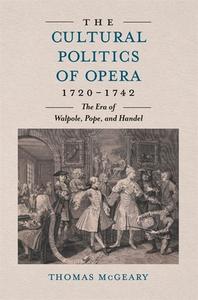 The Cultural Politics of Opera, 1720-1742 di Thomas Mcgeary edito da Boydell & Brewer