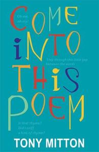 Come Into This Poem di Tony Mitton edito da Frances Lincoln Publishers Ltd