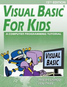 Visual Basic For Kids di Philip Conrod, Lou Tylee edito da Kidware Software