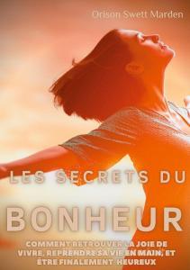 Les secrets du Bonheur di Orison Swett Marden edito da Books on Demand