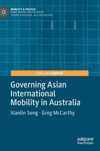 Governing Asian International Mobility in Australia di Greg McCarthy, Xianlin Song edito da Springer International Publishing