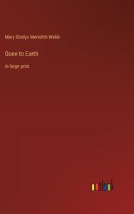 Gone to Earth di Mary Gladys Meredith Webb edito da Outlook Verlag