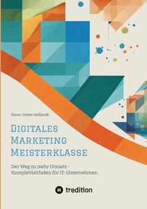 Digitales Marketing Meisterklasse di Klaus-Dieter Sedlacek edito da tredition