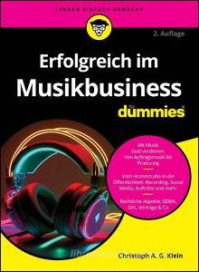 Erfolgreich im Musikbusiness für Dummies di Christoph A. G. Klein edito da Wiley-VCH GmbH