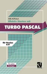 Effektiv Starten mit Turbo Pascal 6.0 di Axel Kotulla edito da Vieweg+Teubner Verlag