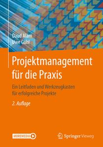 Projektmanagement für die Praxis di Daud Alam, Uwe Gühl edito da Springer-Verlag GmbH