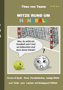 Witze Rund Um Handball di Theo Von Taane edito da Books On Demand