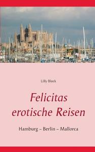 Felicitas erotische Reisen 1 di Lilly Block edito da Books on Demand