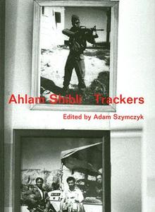 Ahlam Shibli: Trackers edito da Walther Konig, Cologne