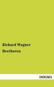 Beethoven di Richard Wagner edito da DOGMA