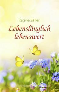 Lebenslänglich lebenswert di Regina Zeller edito da NOEL-Verlag