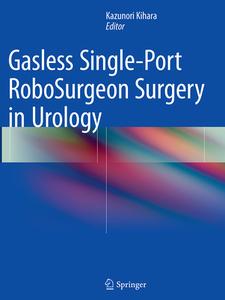 Gasless Single-Port RoboSurgeon Surgery in Urology edito da Springer Verlag, Japan