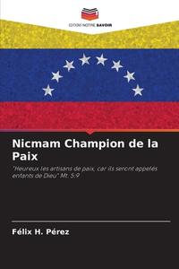 Nicmam Champion de la Paix di Félix H. Pérez edito da Editions Notre Savoir