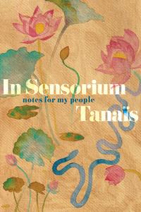 In Sensorium: Notes for My People di Tanaïs edito da HOUGHTON MIFFLIN