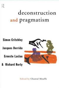 Deconstruction and Pragmatism di Simon Critchley edito da Routledge