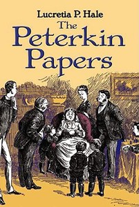 The Peterkin Papers di Lucretia P. Hale edito da DOVER PUBN INC