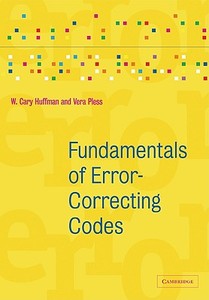 Fundamentals of Error-Correcting Codes di W. Cary Huffman, Vera Pless, Huffman W. Cary edito da Cambridge University Press
