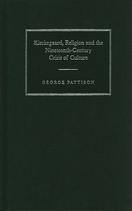 Kierkegaard, Religion and the Nineteenth-Century Crisis of Culture di George Pattison edito da Cambridge University Press