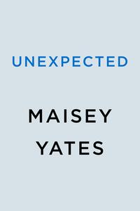 Unexpected di Maisey Yates edito da BERKLEY BOOKS