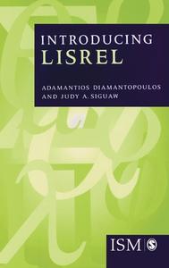 Introducing LISREL di Adamantios Diamantopoulos, Judy A. Siguaw edito da SAGE Publications Inc