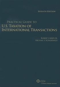 Practical Guide U.S. Taxation of International Transactions di Robert J. Misey, Michael S. Schadewald edito da CCH Incorporated