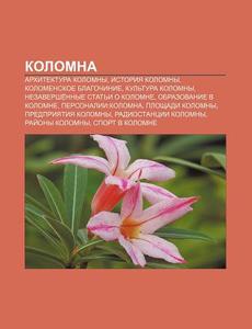 Kolomna: Arkhitektura Kolomny, Istoriya di Istochnik Wikipedia edito da Books LLC, Wiki Series