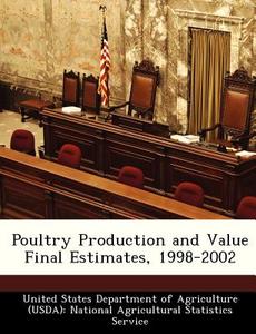 Poultry Production And Value Final Estimates, 1998-2002 edito da Bibliogov