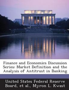 Finance And Economics Discussion Series di Myron L Kwast edito da Bibliogov