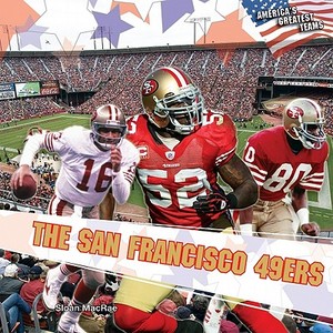 The San Francisco 49ers di Sloan MacRae edito da PowerKids Press