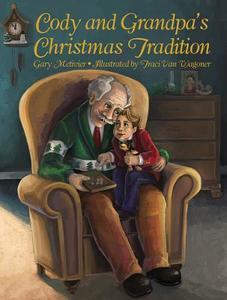 Cody and Grandpa's Christmas Tradition di Gary Metivier edito da PELICAN PUB CO