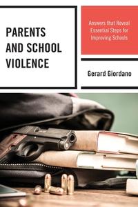 Parents And School Violence di Gerard Giordano edito da Rowman & Littlefield