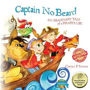 Captain No Beard: An Imaginary Tale of a Pirate's Life di Carole P. Roman edito da Createspace