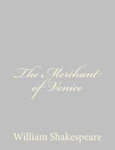 The Merchant of Venice di William Shakespeare edito da Createspace