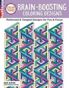 Color This! Brain-Boosting Coloring Designs di Ben Kwok edito da Design Originals