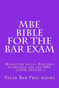 MBE Bible for the Bar Exam: Mandatory Skills, Required Knowledge for the MBE - Look Inside! !! di Value Bar Prep Books edito da Createspace