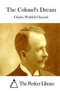 The Colonel's Dream di Charles Waddell Chesnutt edito da Createspace